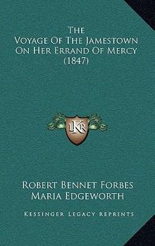 Paperback The Voyage Of The Jamestown On Her Errand Of Mercy (1847) Book