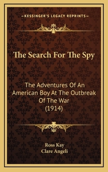 The Search for the Spy: The Adventures of an American Boy at the Outbreak of the War - Book #1 of the Big War