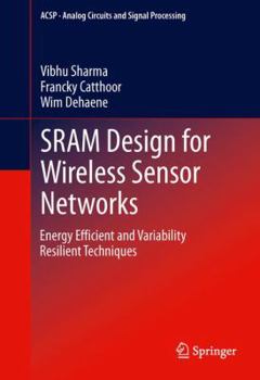 Paperback Sram Design for Wireless Sensor Networks: Energy Efficient and Variability Resilient Techniques Book