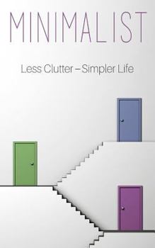 Paperback Minimalist: A Minimalist Guide to Do More with Less to Simplify Your Life Book