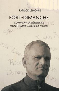 Paperback FORT-DIMANCHE: COMMENT LA RÉSILENCE D'UN HOMME À DÉFIÉ LA MORT (French Edition) [French] Book