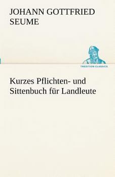 Paperback Kurzes Pflichten- Und Sittenbuch Fur Landleute [German] Book