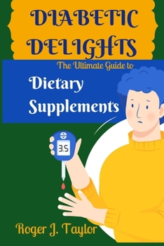 Paperback Diabetic Delights: The Ultimate Guide to Dietary Supplements [Large Print] Book