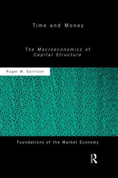 Paperback Time and Money: The Macroeconomics of Capital Structure Book