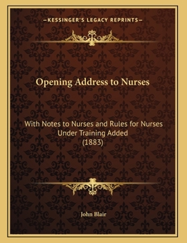 Paperback Opening Address to Nurses: With Notes to Nurses and Rules for Nurses Under Training Added (1883) Book