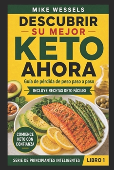 Descubrir Su Mejor Keto Ahora: Guia de perdida de peso paso a paso (Libro en Espanol: Keto Diet for Beginners: Keto in Spanish)