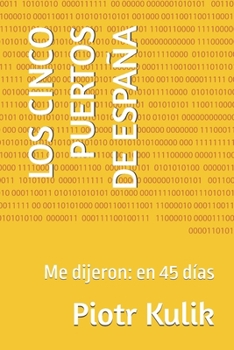 LOS CINCO PUERTOS DE ESPAÑA: Me dijeron: en 45 días (Spanish Edition)