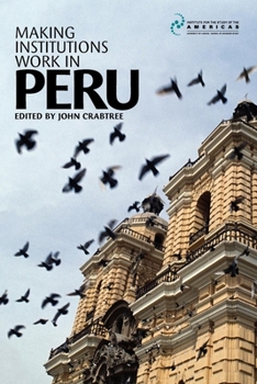 Paperback Making Institutions Work in Peru: Democracy, Development and Inequality since 1980 Book