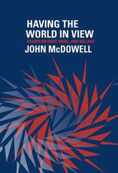 Hardcover Having the World in View: Essays on Kant, Hegel, and Sellars Book