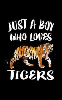 Paperback Just A Boy Who Loves Tigers Book