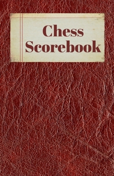 Chess Scorebook: Record Your Chess Moves