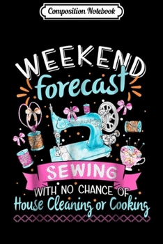 Paperback Composition Notebook: Sewing weekend forecast Journal/Notebook Blank Lined Ruled 6x9 100 Pages Book