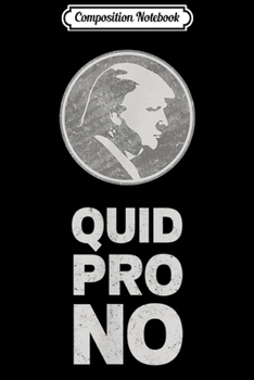 Paperback Composition Notebook: Quid Pro No Funny Anti-Trump Political Protest Resist Journal/Notebook Blank Lined Ruled 6x9 100 Pages Book