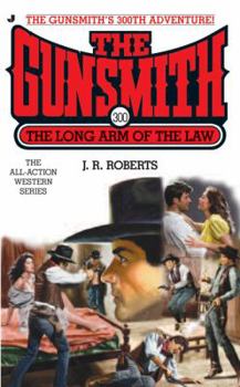 The Long Arm of the Law - Book #300 of the Gunsmith