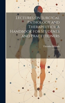 Hardcover Lectures on Surgical Pathology and Therapeutics: A Handbook for Students and Practitioners: 2 Book