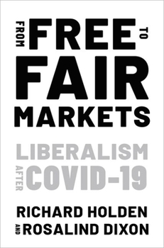 Hardcover From Free to Fair Markets: Liberalism After Covid Book