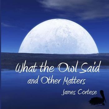 Paperback What the Owl Said and Other Matters Book
