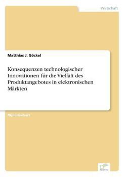 Konsequenzen Technologischer Innovationen Fur Die Vielfalt Des Produktangebotes in Elektronischen Markten