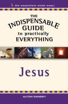 Paperback Jesus: The Indispensable Guide to Practically Everything (The Essestials Made Easy) Book