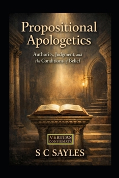 Paperback PROPOSITIONAL APOLOGETICS: Authority, Judgment, and the Conditions of Belief Book