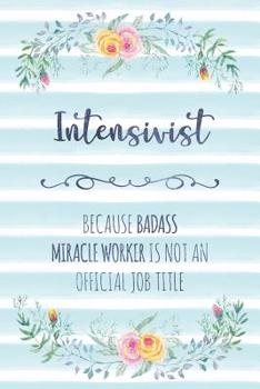 Paperback Intensivist: Because Badass Miracle Worker Is Not An Official Job Title Book