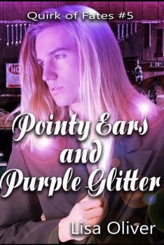 Pointy Ears and Purple Glitter - Book #5 of the Quirk of Fate