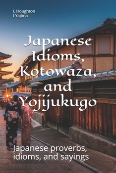 Paperback Japanese Idioms, Kotowaza, and Yojijukugo Book
