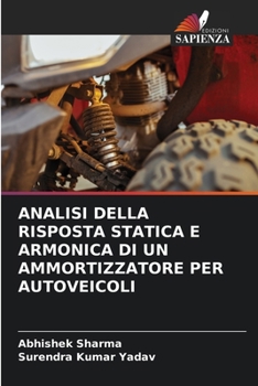 Paperback Analisi Della Risposta Statica E Armonica Di Un Ammortizzatore Per Autoveicoli [Italian] Book