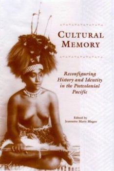 Cultural Memory: Reconfiguring History and Identity in the Postcolonial Pacific