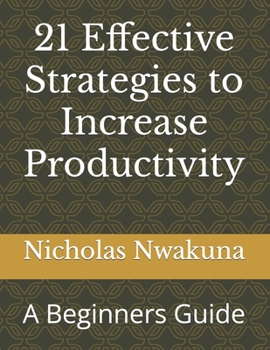 Paperback 21 Effective Strategies to Increase Productivity: A Beginners Guide Book