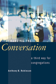 Paperback Changing the Conversation: A Third Way for Congregations Book