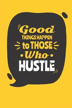 Paperback Good Things Happen to Those Who Hustle Book