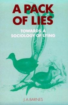 A Pack of Lies: Towards a Sociology of Lying - Book  of the es in the Social Sciences