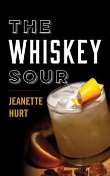 Hardcover The Whiskey Sour: A Modern Guide to the Classic Cocktail Book