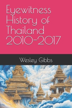Paperback Eyewitness History of Thailand 2010-2017 Book