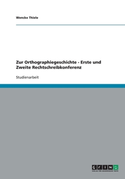 Paperback Zur Orthographiegeschichte - Erste und Zweite Rechtschreibkonferenz [German] Book