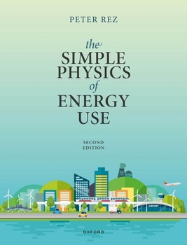 Hardcover The Simple Physics of Energy Use Book