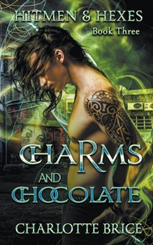 Charms and Chocolate - Book #3 of the Hit men and Hexes