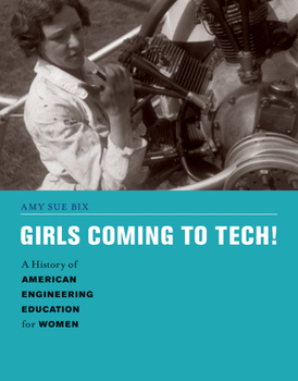 Paperback Girls Coming to Tech!: A History of American Engineering Education for Women Book