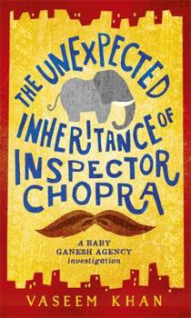 The Unexpected Inheritance of Inspector Chopra - Book #1 of the Baby Ganesh Agency Investigation