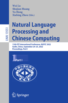 Paperback Natural Language Processing and Chinese Computing: 11th Ccf International Conference, Nlpcc 2022, Guilin, China, September 24-25, 2022, Proceedings, P Book