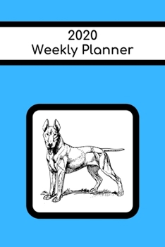 2020 Weekly Planner: Bull Terrier; January 1, 2020 - December 31, 2020; 6" x 9"