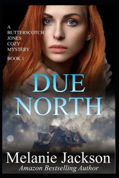 Due North - Book #1 of the Butterscotch Jones Mystery