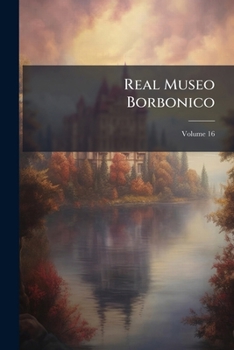 Paperback Real Museo Borbonico; Volume 16 [Italian] Book