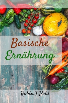 Paperback Basische Ernährung: Bringen Sie Ihren Säure-Basen-Haushalt auf Vordermann [German] Book