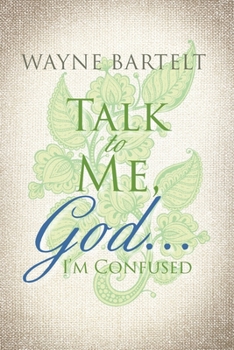 Paperback Talk to Me, God . . . I'm Confused Book