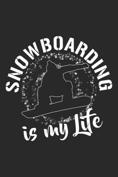 Snowboarding Is My Life: Snowboard Notebook Blank Dot Grid Snowboarding Journal dotted with dots 6x9 120 Pages Checklist Record Book Snowboarder Take ... Women Kids Christmas Gift Snowboarder Boarder
