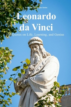 Paperback Leonardo da Vinci: 100 Quotes on Life, Learning, and Genius Book