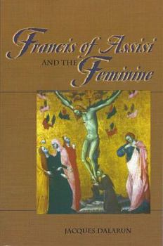 Hardcover Francis of Assisi and the Feminine Book