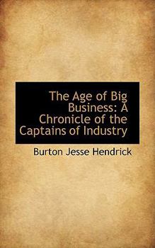 Paperback The Age of Big Business: A Chronicle of the Captains of Industry Book